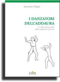 I danzatori dellAddaura. Le origini della religiosit� in Sicilia.